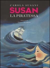 Susan la piratessa - Carola Susani, Simona Mulazzini