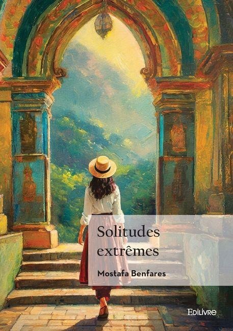 Solitudes extrêmes - Mostafa Benfares