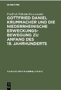 Gottfried Daniel Krummacher und die niederrheinische Erweckungsbewegung zu Anfang des 19. Jahrhunderts - Friedrich-Wilhelm Krummacher