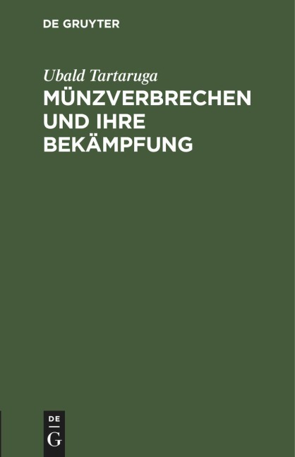 Münzverbrechen und ihre Bekämpfung - Ubald Tartaruga