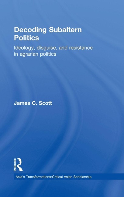 Decoding Subaltern Politics - James C. Scott