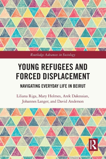 Young Refugees and Forced Displacement - Liliana Riga, Mary Holmes, Arek Dakessian