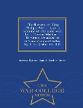 Cover-Bild zum Titel 'The History of King Philip's War ... Also, a History of the Same War, by ... Cotton Mather ... to Which Are Added an Introduction and Notes, by S. G. Drake, Etc. L.P. - War College Series' von 'Increase Mather, Samuel Gardner Drake'