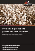 Cover-Bild zum Titel 'Problemi di produzione primaria di semi di cotone' von 'Bunjod Mamarahimov, Shuhrat Otazhonov, Shadman Namazov'