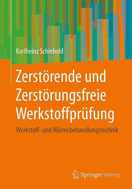 Zerstörende und Zerstörungsfreie Werkstoffprüfung - Karlheinz Schiebold