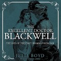 The Excellent Doctor Blackwell: The Life of the First Woman Physician - Julia Boyd