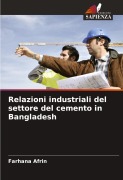 Cover-Bild zum Titel 'Relazioni industriali del settore del cemento in Bangladesh' von 'Farhana Afrin'