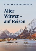 Cover-Bild zum Titel 'Alter Witwer - auf Reisen' von 'Gaspard Dünkelsbühler'