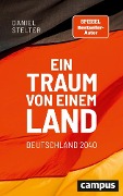 Cover-Bild zum Titel 'Ein Traum von einem Land: Deutschland 2040' von 'Daniel Stelter'