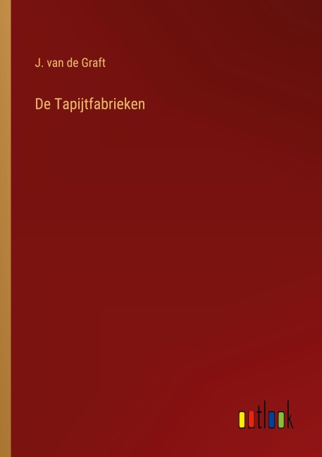 De Tapijtfabrieken - J. van de Graft