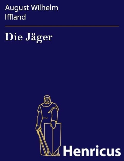 Die Jäger - August Wilhelm Iffland