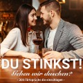 Cover-Bild zum Titel 'Du stinkst! Gehen wir duschen? - 300 Flirtsprüche die einschlagen.' von 'der Spassdigga, der Spassdigga'