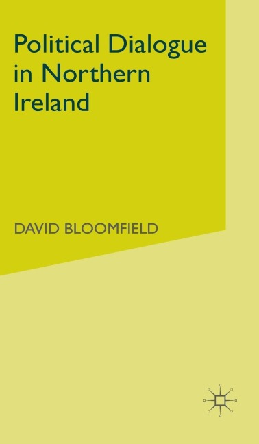 Political Dialogue in Northern Ireland - D. Bloomfield