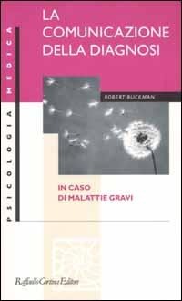 La comunicazione della diagnosi in caso di malattie gravi - Robert Buckman