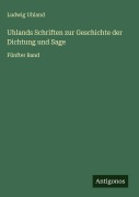 Cover-Bild zum Titel 'Uhlands Schriften zur Geschichte der Dichtung und Sage' von 'Ludwig Uhland'