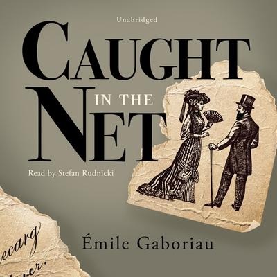 Caught in the Net Lib/E - Émile Gaboriau