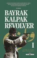 Bayrak Kalpak Revolver 1 - Ittihad ve Terakki Nasil Tartisilmali - Hakan Boz