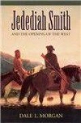 Cover-Bild zum Titel 'Jedediah Smith and the Opening of the West' von 'Dale L Morgan'