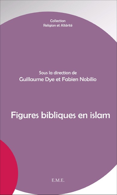 Figures bibliques en islam - Nobilio Fabien, Dye Guillaume