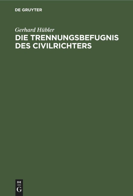 Die Trennungsbefugnis des Civilrichters - Gerhard Hübler