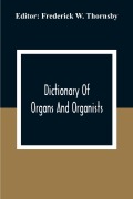 Cover-Bild zum Titel 'Dictionary Of Organs And Organists' von ''