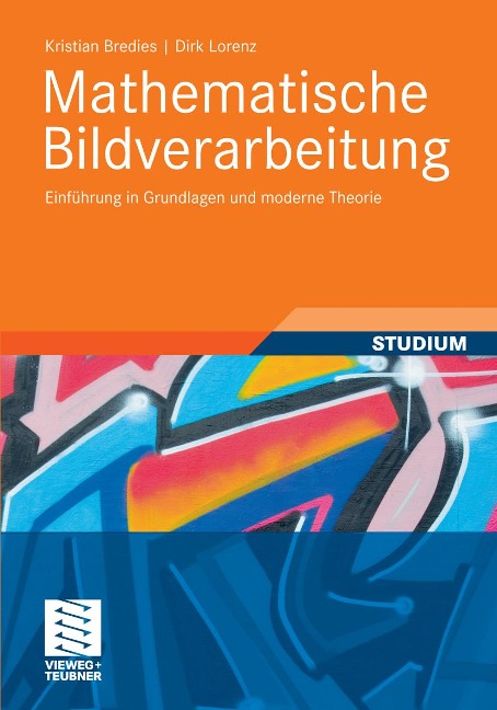 Mathematische Bildverarbeitung - Kristian Bredies, Dirk Lorenz