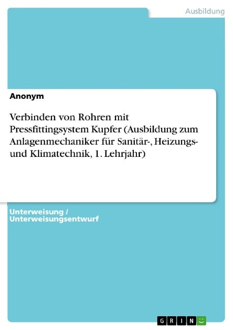 Verbinden von Rohren mit Pressfittingsystem Kupfer (Ausbildung zum Anlagenmechaniker für Sanitär-, Heizungs- und Klimatechnik, 1. Lehrjahr) - 