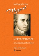 Cover-Bild zum Titel 'Mozart - Melomorphosen: Früchte der Musikmeditation, sichtbar gemachte Informationsmatrix ausgewählter Musikstücke, Gestaltwerkzeuge für Musikhörer; ohne Verwendung von Noten/Partituren' von 'Wolfgang Zeitler'