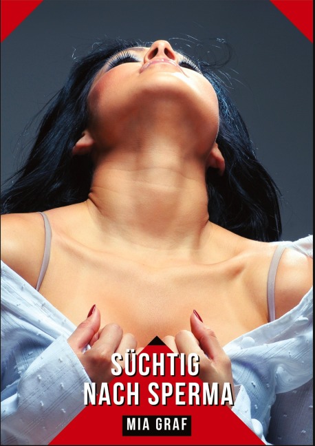 Süchtig nach Sperma - Mia Graf