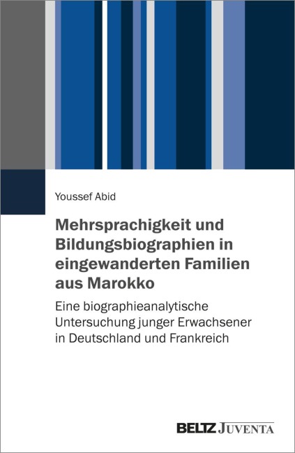 Mehrsprachigkeit und Bildungsbiographien in eingewanderten Familien aus Marokko - Youssef Abid