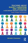 Cover-Bild zum Titel 'Teaching About Dialect Variations and Language in Secondary English Classrooms' von 'Michelle D. Devereaux'