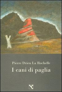 I cani di paglia - Pierre Drieu La Rochelle