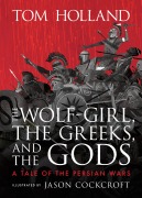 Cover-Bild zum Titel 'The Wolf-Girl, the Greeks, and the Gods: A Tale of the Persian Wars' von 'Tom Holland'