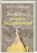 Das Mädchen im gelben Tanzstundenkleid - Ruth Hörnlein
