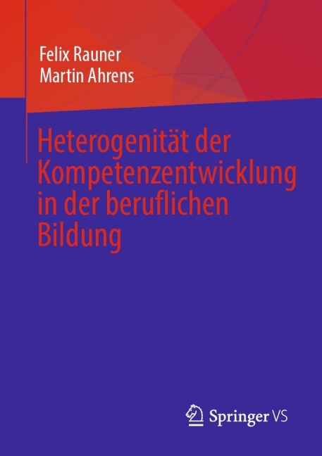 Heterogenität der Kompetenzentwicklung in der beruflichen Bildung - Martin Ahrens, Felix Rauner