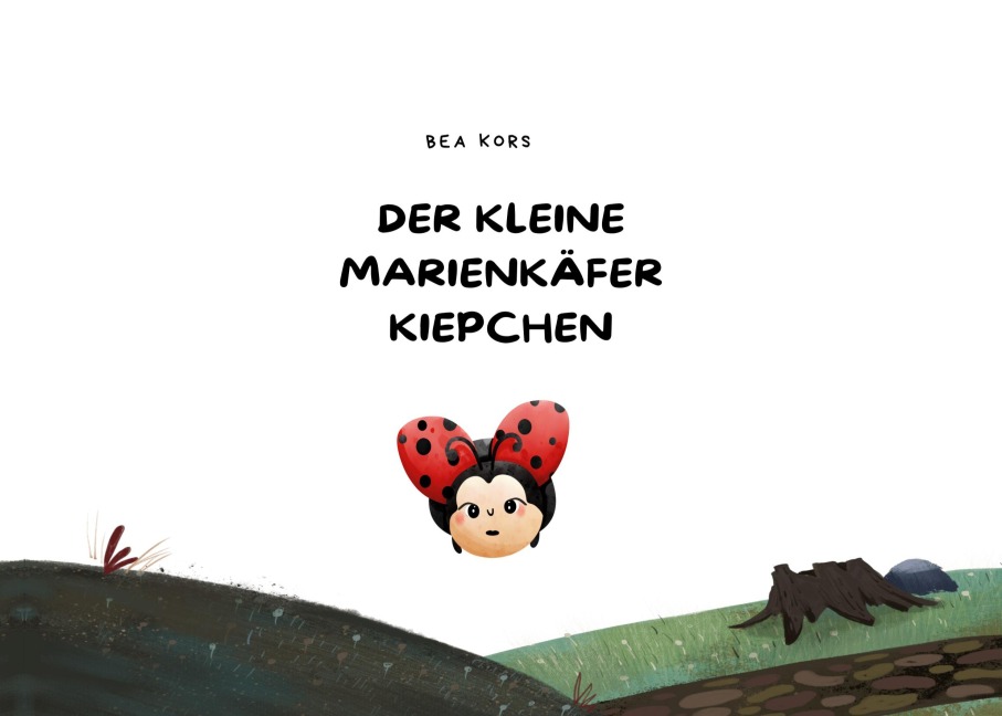 Der kleine Marienkäfer Kiepchen - Bea Kors
