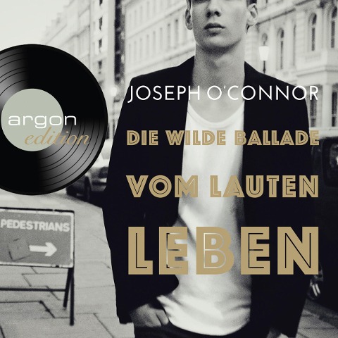 Die wilde Ballade vom lauten Leben - Joseph O'Connor