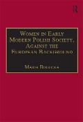 Cover-Bild zum Titel 'Women in Early Modern Polish Society, Against the European Background' von 'Maria Bogucka'