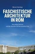 Cover-Bild zum Titel 'Faschistische Architektur in Rom' von 'Werner Hennings'
