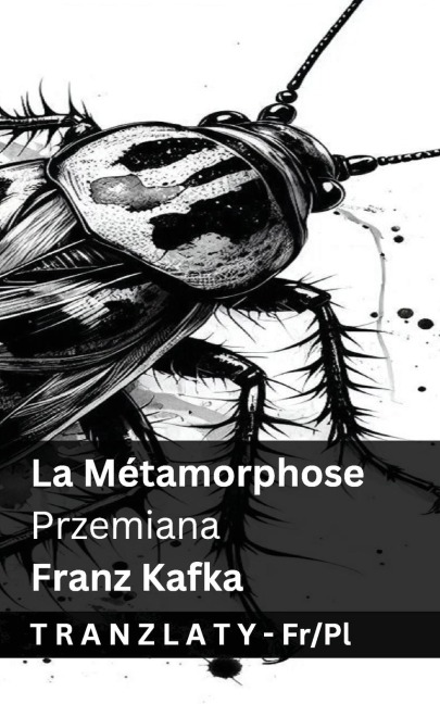 La Métamorphose / Przemiana - Franz Kafka La Métamorphose / Przemiana - Franz Kafka