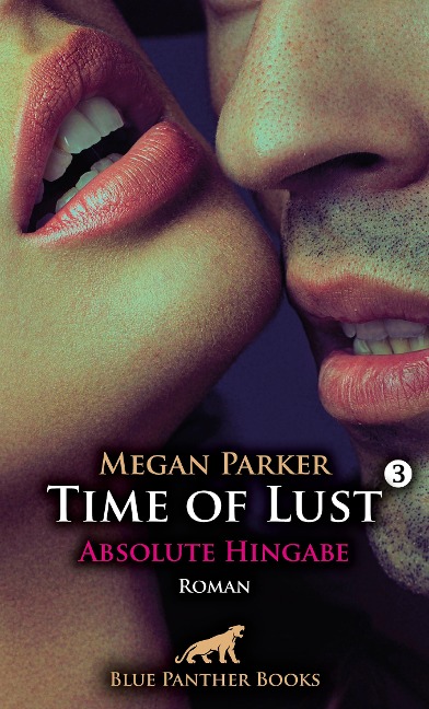 Time of Lust | Band 3 | Absolute Hingabe | Roman - Megan Parker