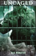 Cover-Bild zum Titel 'Uncaged - Das Monster' von 'Mike Stone, Kitty Stone'