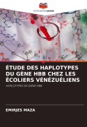 Cover-Bild zum Titel 'ÉTUDE DES HAPLOTYPES DU GÈNE HBB CHEZ LES ÉCOLIERS VÉNÉZUÉLIENS' von 'Emirjes Maza'