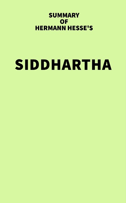 Summary of Hermann Hesse's Siddhartha - IRB Media
