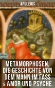 Cover-Bild zum Titel 'Apuleius: Metamorphosen, Die Geschichte von dem Mann im Faß & Amor und Psyche' von 'Apuleius'