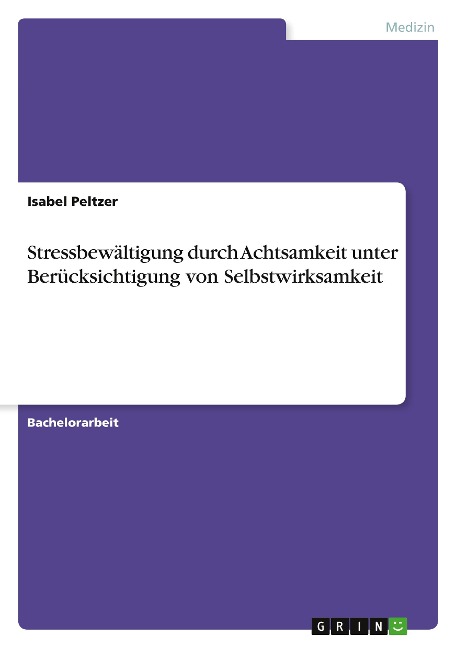 Stressbewältigung durch Achtsamkeit unter Berücksichtigung von Selbstwirksamkeit - Isabel Peltzer