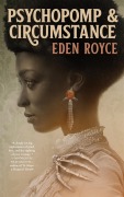 Cover-Bild zum Titel 'Psychopomp & Circumstance' von 'Eden Royce'