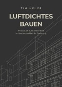Cover-Bild zum Titel 'Luftdichtes Bauen' von 'Tim Heuer'