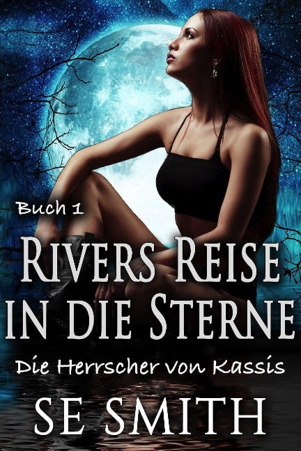 Rivers Reise in die Sterne (Die Herrscher von Kassis, #1) - S. E. Smith