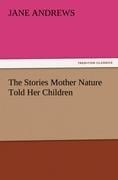 The Stories Mother Nature Told Her Children - Jane Andrews